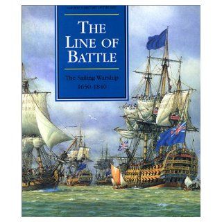 The Line of Battle The Sailing Warship 1650 1840 (Conway's History of the Ship) Robert Gardiner, Brian Lavery 9780785812678 Books
