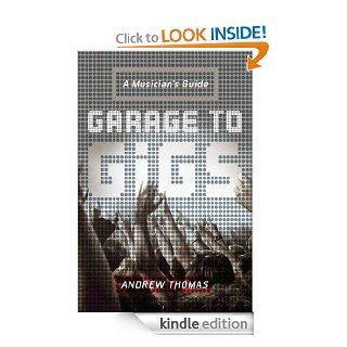 Garage to Gigs A Musician's Guide eBook Andrew Thomas Kindle Store