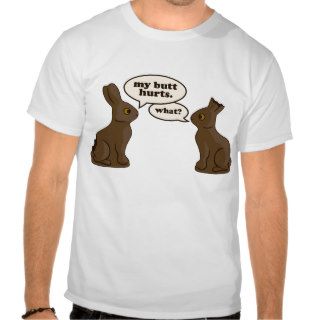chocolate easter bunnies my butt hurts tee shirt