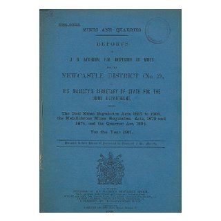 Reports of J. B. Atkinson, H.M. Inspector of Mines for the Newcastle District (No. 2), to His Majesty's Secretary of State for the Home Department Great Britain. Parliament. House of Commons Books