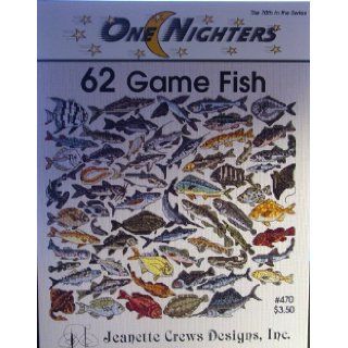 One Nighters 62 Game Fish, 70th in Series, Cross Stich (Jeanette Crews Designs #470) various Books