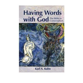 Having Words With God The Bible As Conversation [Paperback] [2008] (Author) Karl Allen Kuhn Books
