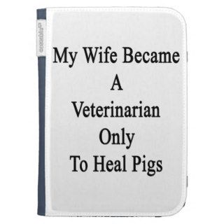 My Wife Became A Veterinarian Only To Heal Pigs Kindle Keyboard Cases
