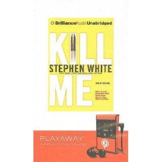 Kill Me [With Earbuds] (Playaway Adult Fiction) Stephen White, Dick Hill 9781607755364 Books