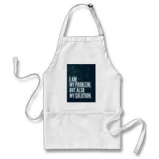 I am my problem but also my solution apron