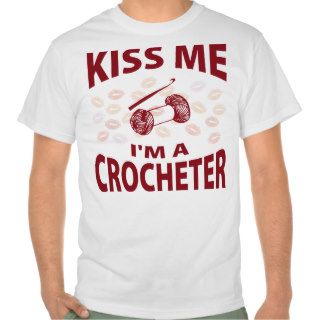 Kiss Me I'm A Crocheter Shirt