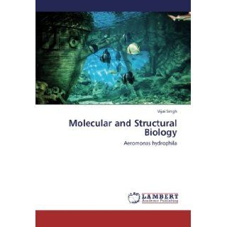 Molecular and Structural Biology Aeromonas hydrophila Vijai Singh 9783659277047 Books