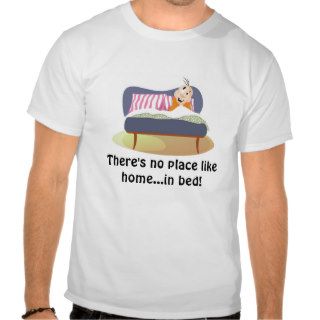 There's no  place like homein bed t shirts