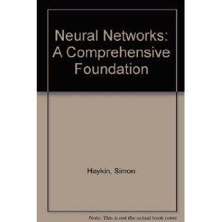 Neural Networks A Comprehensive Foundation Simon Haykin 9780780334946 Books