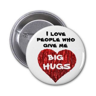 I love people who give me big hugs pins