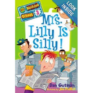 My Weirder School #3 Mrs. Lilly Is Silly Dan Gutman, Jim Paillot 9780061969218 Books