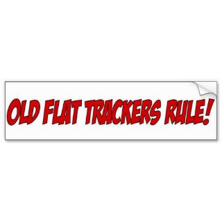 Old Flat Trackers Rule Bumper Stickers