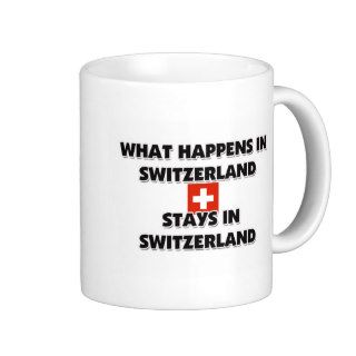 What Happens In SWITZERLAND Stays There Mugs
