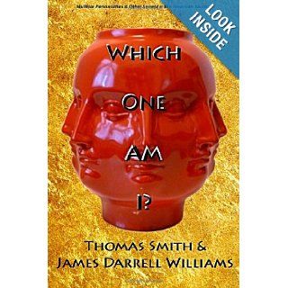 Which One Am I? Multiple Personalities and Deep Southern Secrets Thomas S. Smith, James Darrell Williams, Kathy Jones, Erika Compton, Mary Barnick 9781479120772 Books