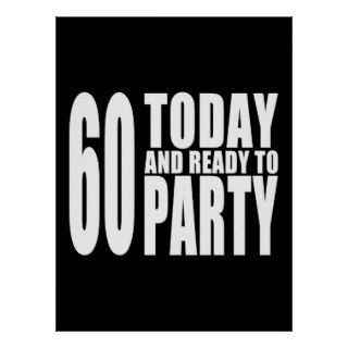 Funny 60th Birthdays  60 Today and Ready to Party Poster