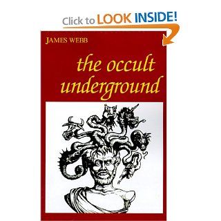 The Occult Underground James Webb 9780812690736 Books