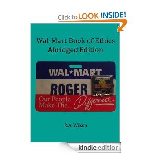 Wal Mart Book of Ethics Abridged Edition eBook R.A. Wilson Kindle Store