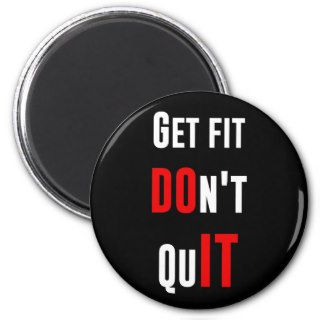 Get fit don't quit DO IT quote motivation wisdom Magnets