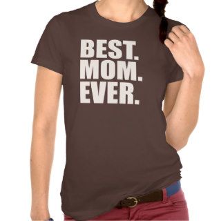 Best. Mom. Ever. Tee Shirt