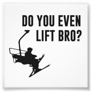 Bro, Do You Even Ski Lift? Photo Art