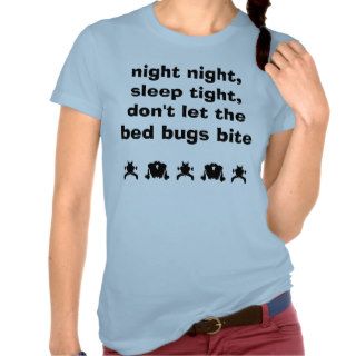 night night,sleep tight,don't let the bed bugst shirts