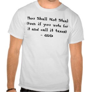 Thou Shall Not Steal(Even if you vote for it aShirts