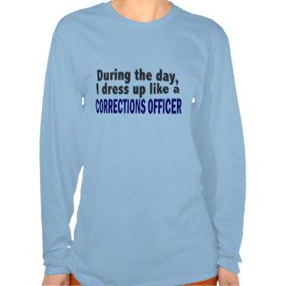 Corrections Officer During The Day Tshirt
