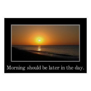 Morning should be later in the day (L) Posters