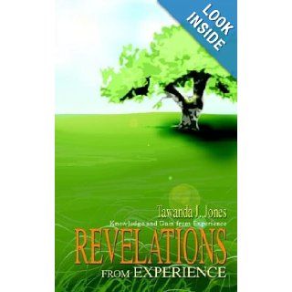 Revelations from Experience Knowledge and Gain from Experience Tawanda Jones 9781414006871 Books