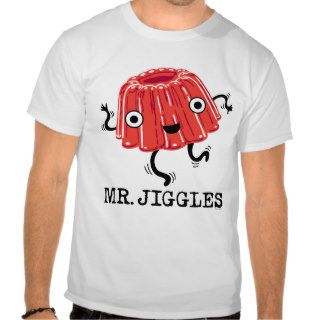 Mr Jiggles   jello Tshirts