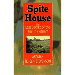 Spite House The Last Secret of the War in Vietnam Monika Jensen Stevenson 9780393040418 Books