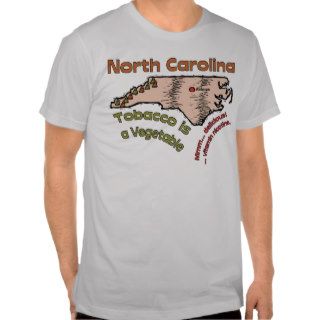 North Carolina NC Motto ~ Tobacco is a Vegetable Shirt