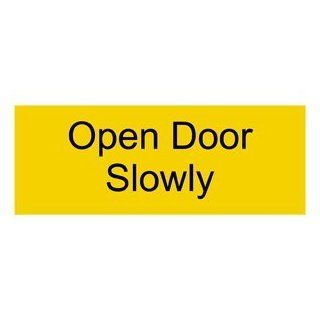 Open Door Slowly Engraved Sign EGRE 495 BLKonYLW Exit Gates or Doors  Business And Store Signs 