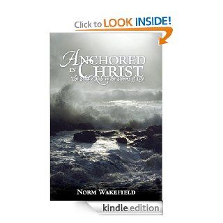 Anchored in Christ eBook Norm Wakefield Kindle Store