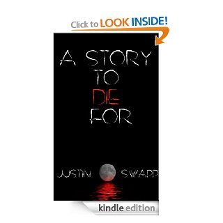 A Story to Die For eBook Justin Swapp Kindle Store