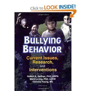 Bullying Behavior Current Issues, Research, and Interventions Corinna Young, Marti T Loring 9780789014368 Books