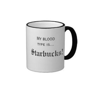 My blood type is, Starbucks Mugs