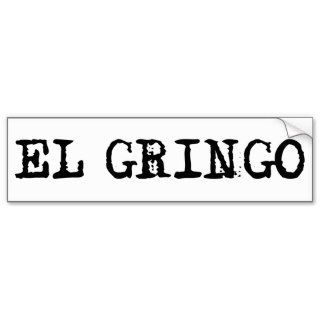 El Gringo Bumper Stickers