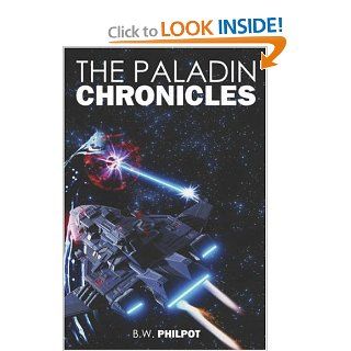 The Paladin Chronicles B. W. Philpot 9781598005653 Books