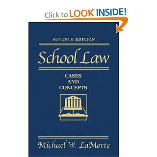 School Law Cases and Concepts (7th Edition) Michael W. LaMorte 9780205342846 Books