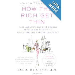 How the Rich Get Thin Park Avenue's Top Diet Doctor Reveals the Secrets to Losing Weight and Feeling Great Dr. Jana Klauer Books