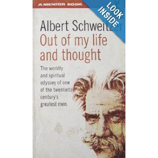 Out of My Life and Thought (A Mentor Book, MP483) Albert Schweitzer Books