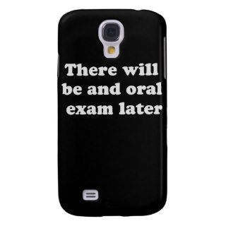 THERE WILL BE AN ORAL EXAM LATER SAMSUNG GALAXY S4 COVER