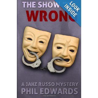 The Show Must Go Wrong A Jake Russo Mystery Phil Edwards 9781470024604 Books
