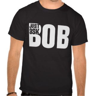 just ask bob tee shirts
