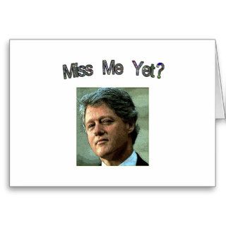 Miss Me Yet?  Clinton Greeting Cards