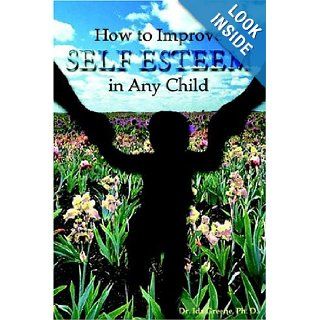 How to Improve Self Esteem In Any Child Ida Greene 9781881165132 Books