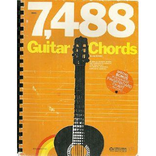 7, 488 Guitar Chords 34 types of chords in all keys, fully explaining the resources of the fingerboard Jay Arnold 9780849404504 Books