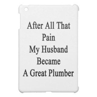 After All That Pain My Husband Became A Great Plum iPad Mini Covers