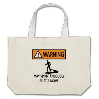 warning may spontaneously bust a move tote bag